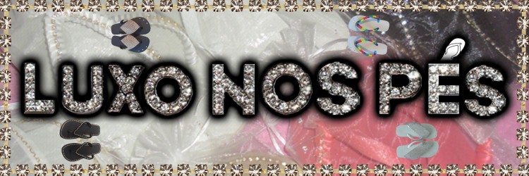 LUXO NOS PÉS